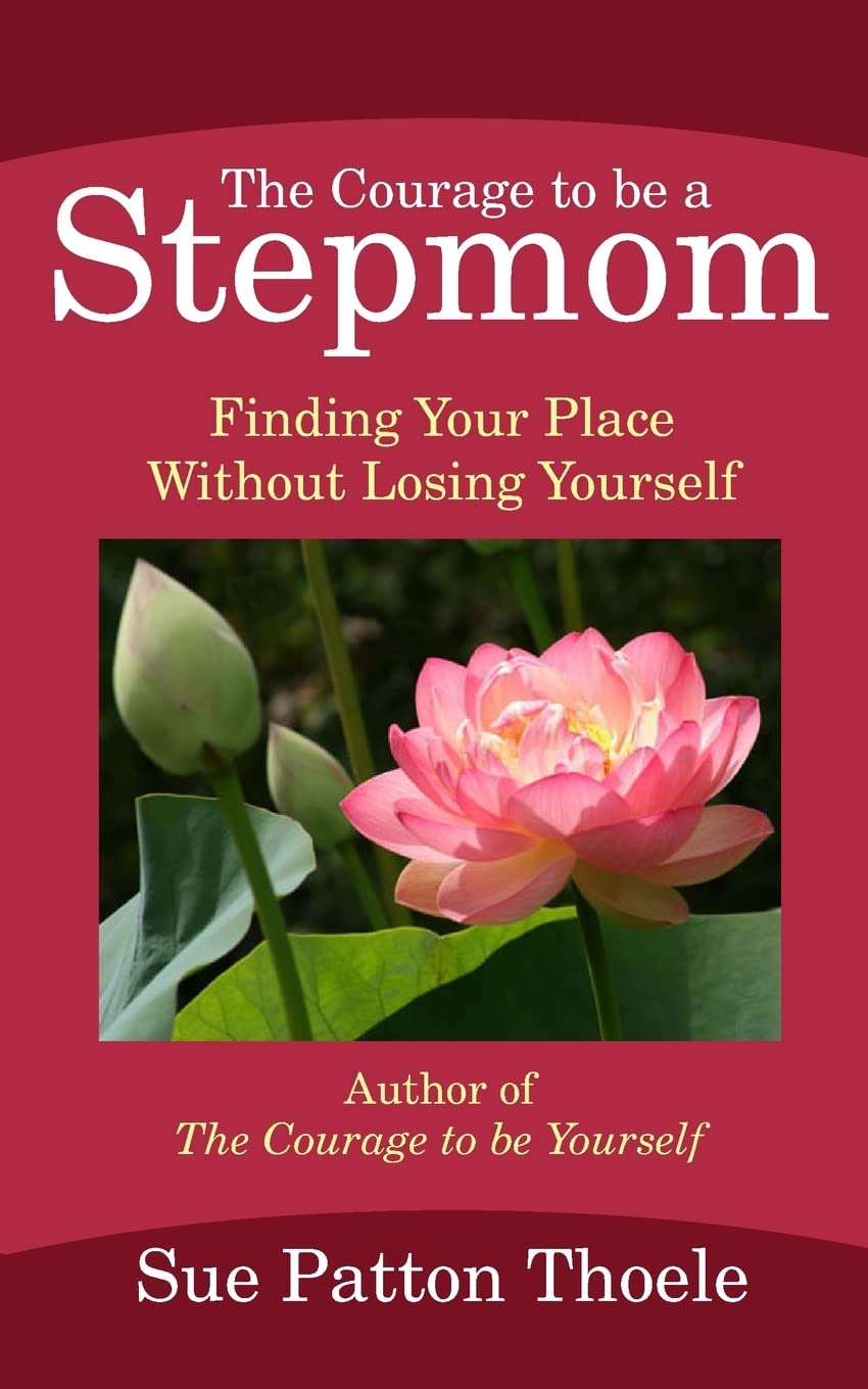 The Courage To Be A Stepmom: Finding Your Place Without Losing Yourself,Used