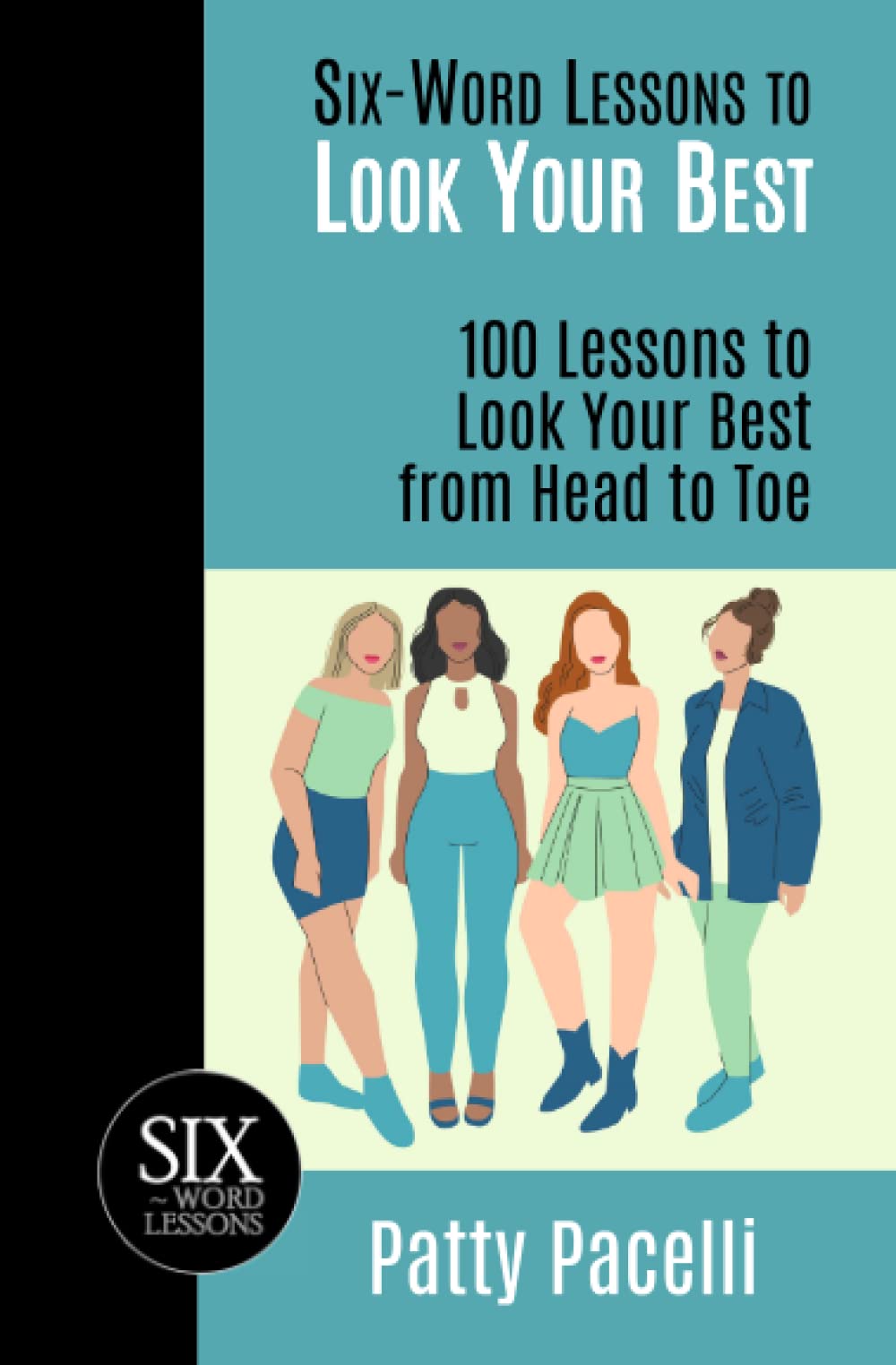 Sixword Lessons To Look Your Best: 100 Sixword Lessons To Look Your Best From Head To Toe,Used