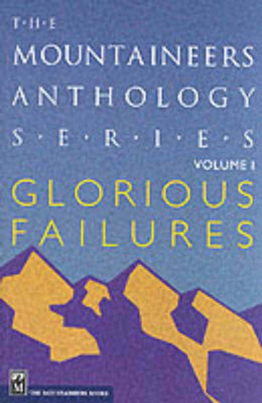 Glorious Failures (Mountaineers Anthology Series, Vol. 1),Used