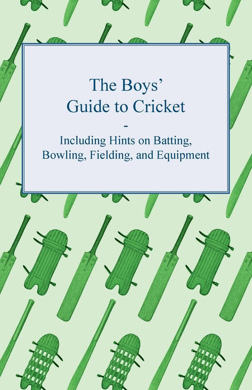 The Boys' Guide to Cricket  Including Hints on Batting, Bowling, Fielding, and Equipment,Used