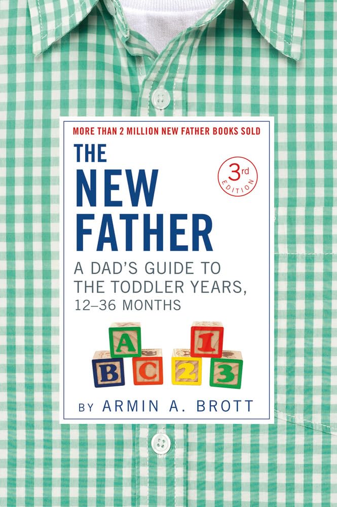 The New Father: A Dad's Guide to The Toddler Years, 1236 Months,Used