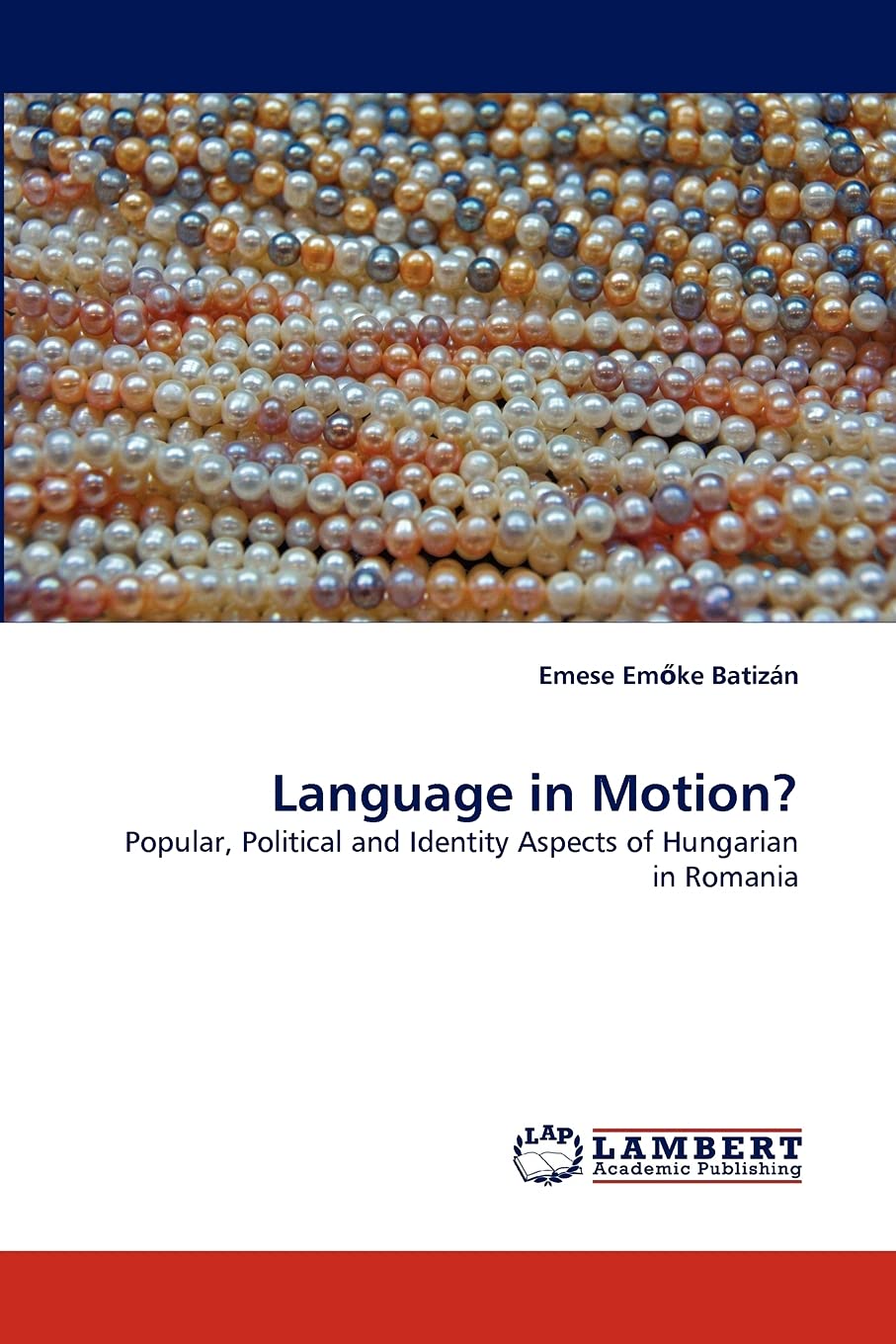 Language in Motion?: Popular, Political and Identity Aspects of Hungarian in Romania,Used