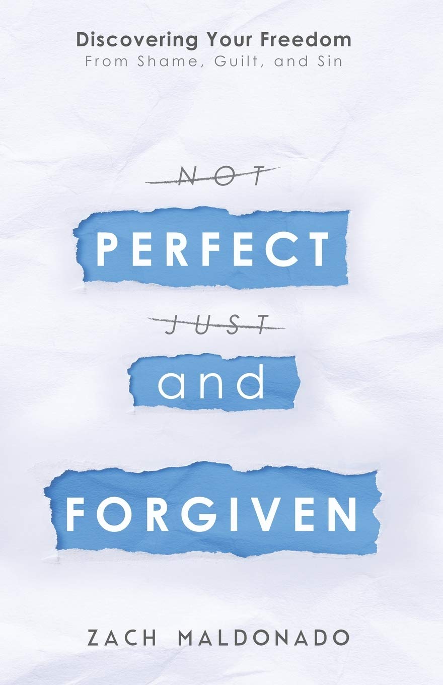 Perfect and Forgiven: Discovering Your Freedom From Shame, Guilt, and Sin,Used