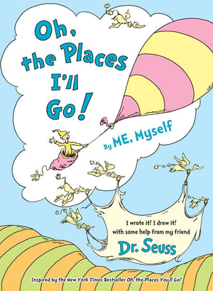 Oh, the Places Ill Go! By ME, Myself