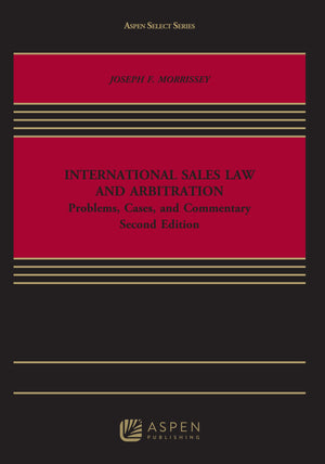 Aspen Select Series: International Sales Law and Arbitration: Problems, Cases, and Commentary,Used