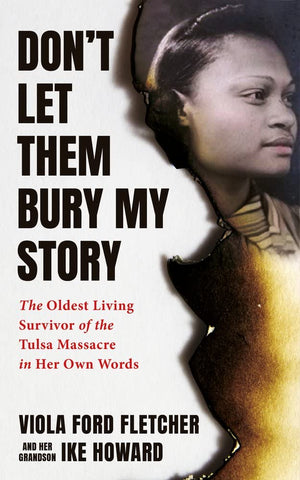 Don't Let Them Bury My Story: The Oldest Living Survivor of the Tulsa Race Massacre In Her Own Words,Used