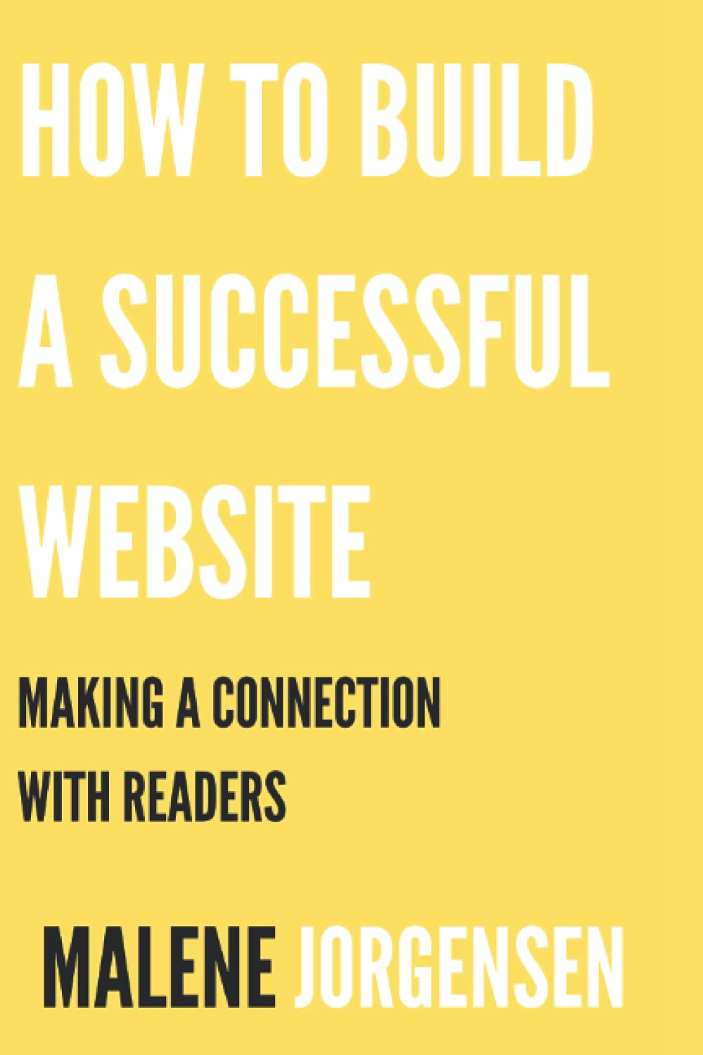 How to Build a Successful Website: Making a Connection with Readers,Used