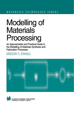 Modelling of Materials Processing: An approachable and practical guide (Materials Technology Series, 3),Used