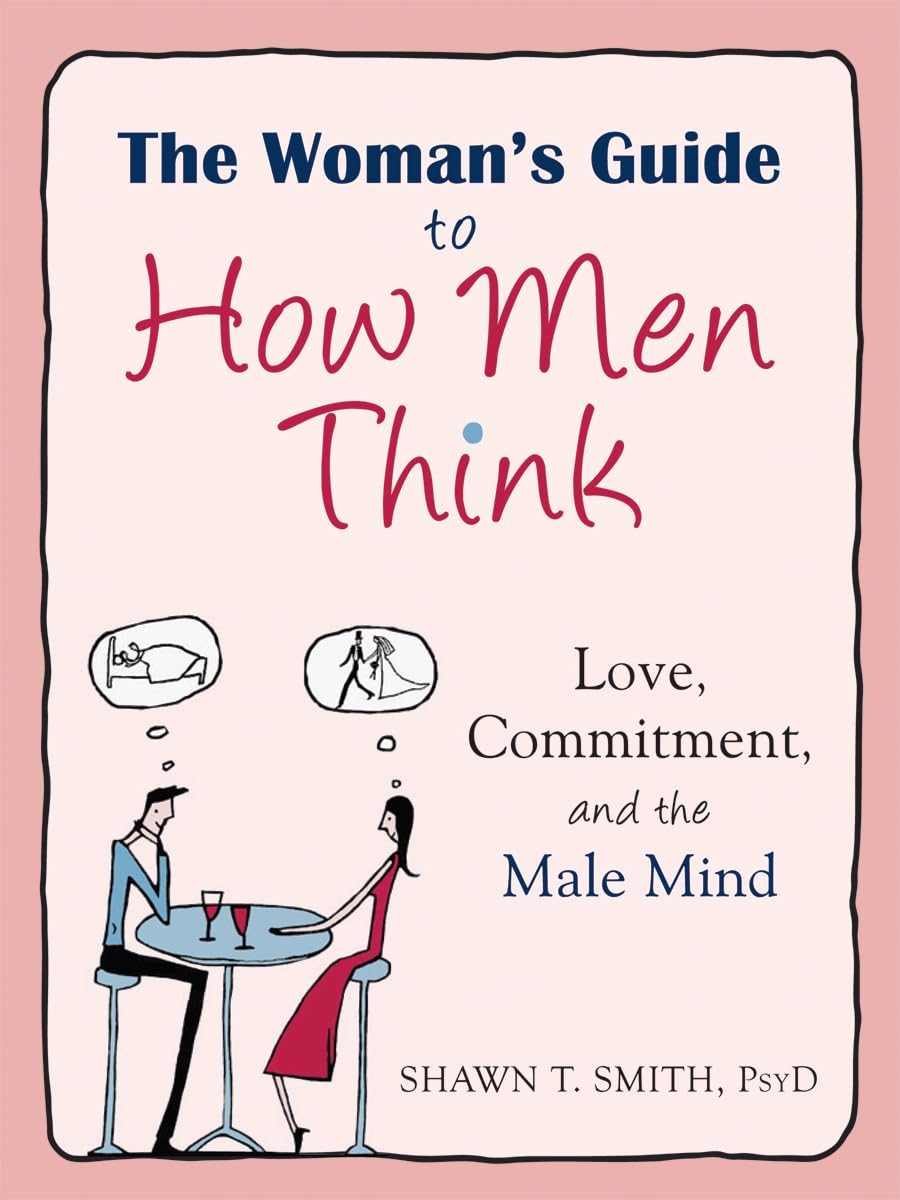 The Woman'S Guide To How Men Think: Love, Commitment, And The Male Mind,Used