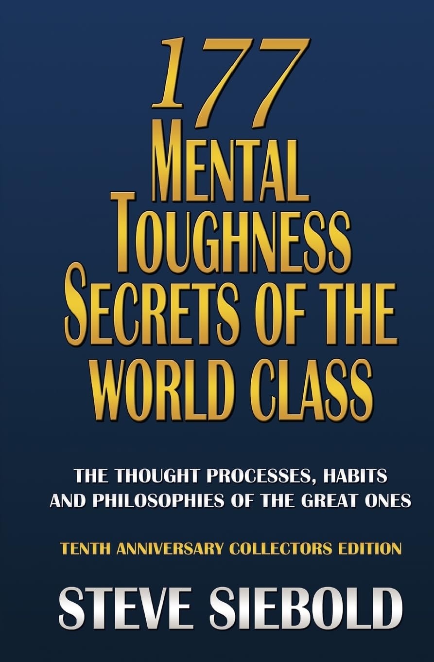 177 Mental Toughness Secrets of the World Class: The Thought Processes, Habits and Philosophies of the Great Ones, 3rd Edition,Used