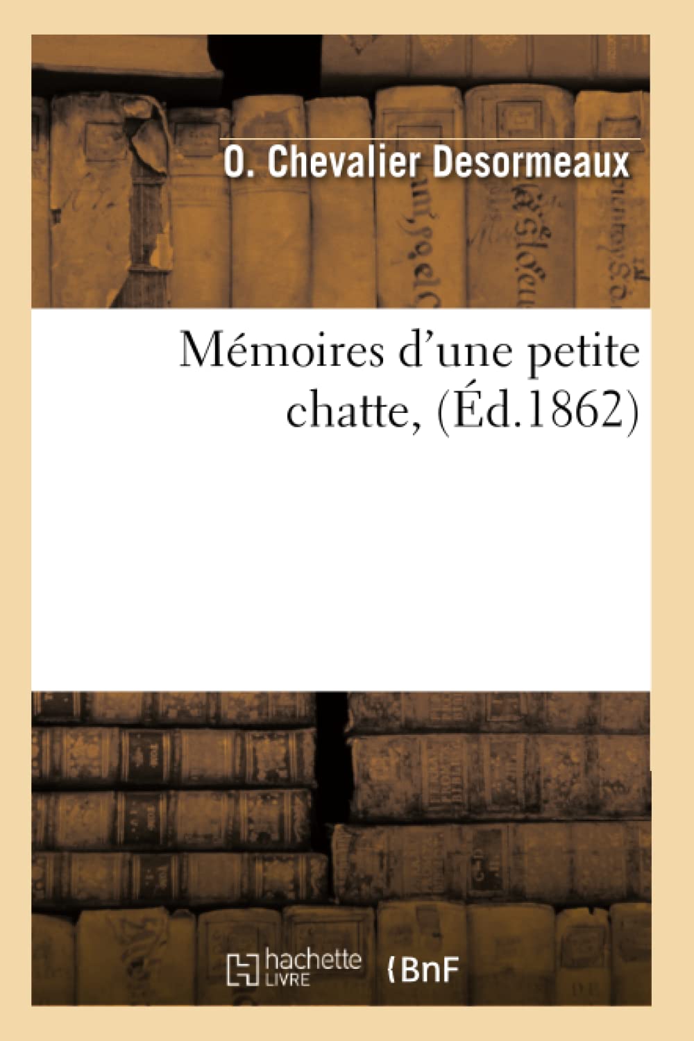 Mmoires D'Une Petite Chatte, (D.1862) (Litterature) (French Edition),New