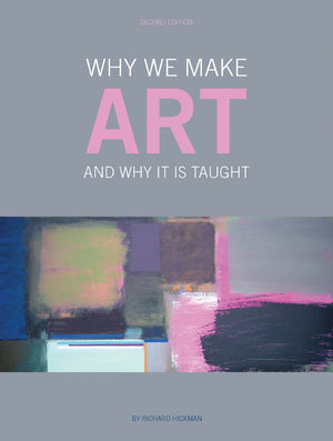Why We Make Art: And Why It Is Taught,Used