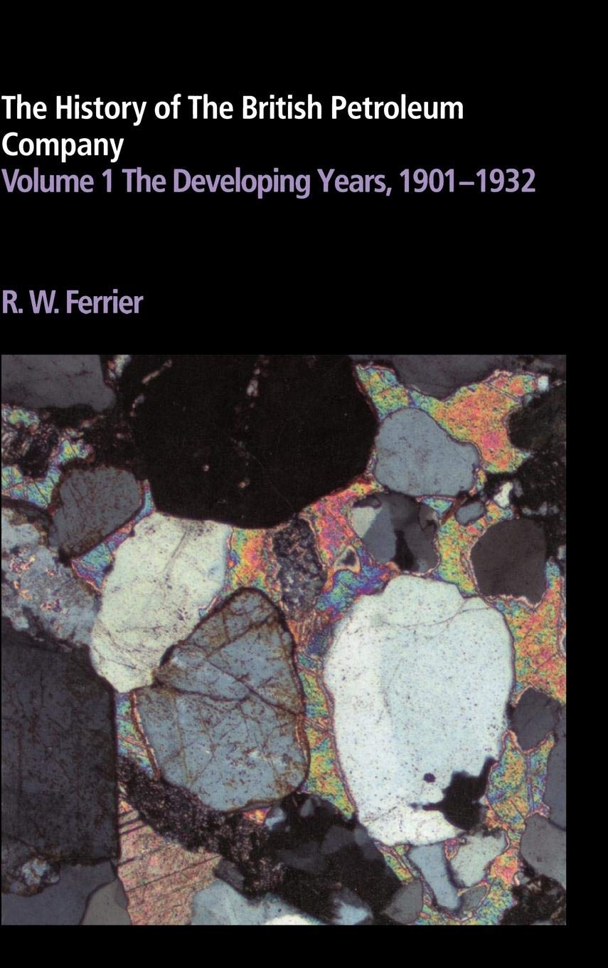 The History of the British Petroleum Company, Vol. 1: The Developing Years, 19011932,Used