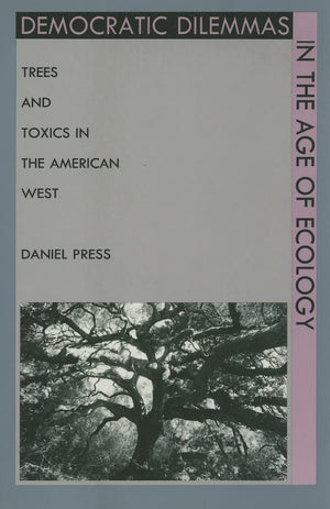 Democratic Dilemmas in the Age of Ecology: Trees and Toxics in the American West,Used