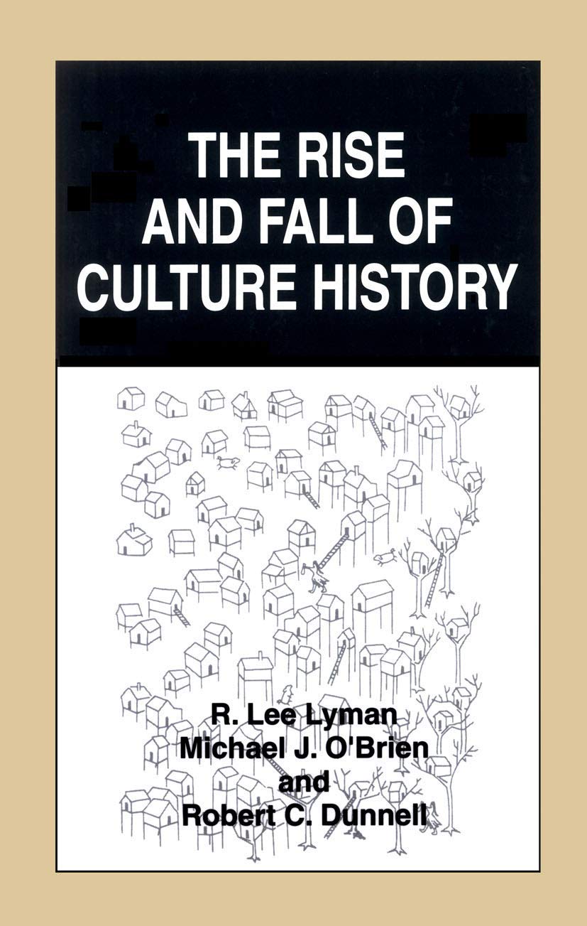 The Rise and Fall of Culture History,New