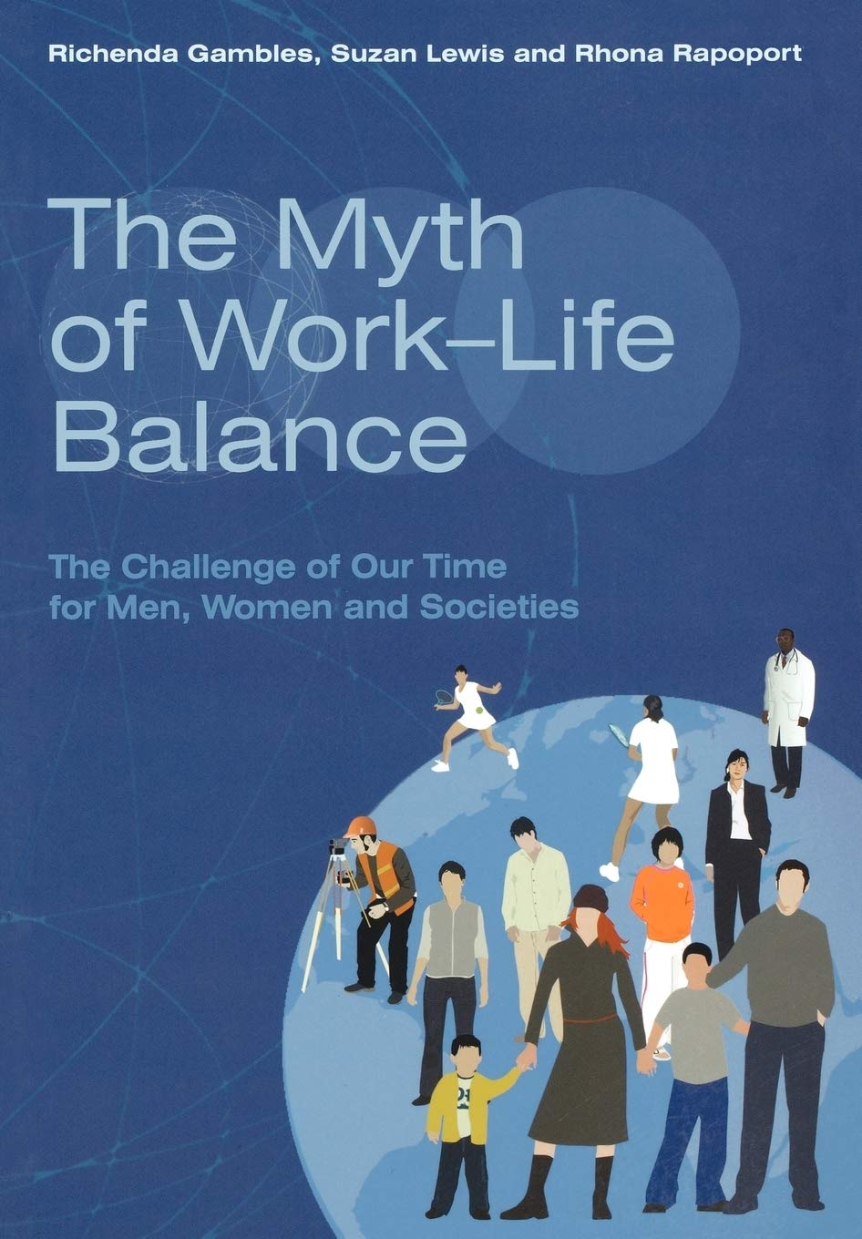 The Myth of WorkLife Balance: The Challenge of Our Time for Men, Women and Societies,Used