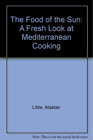 Food Of The Sun: A Fresh Look At Mediterranean Cooking,New