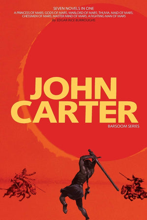 John Carter: Barsoom Series (7 Novels) A Princess Of Mars; Gods Of Mars; Warlord Of Mars; Thuvia, Maid Of Mars; Chessmen Of Mars