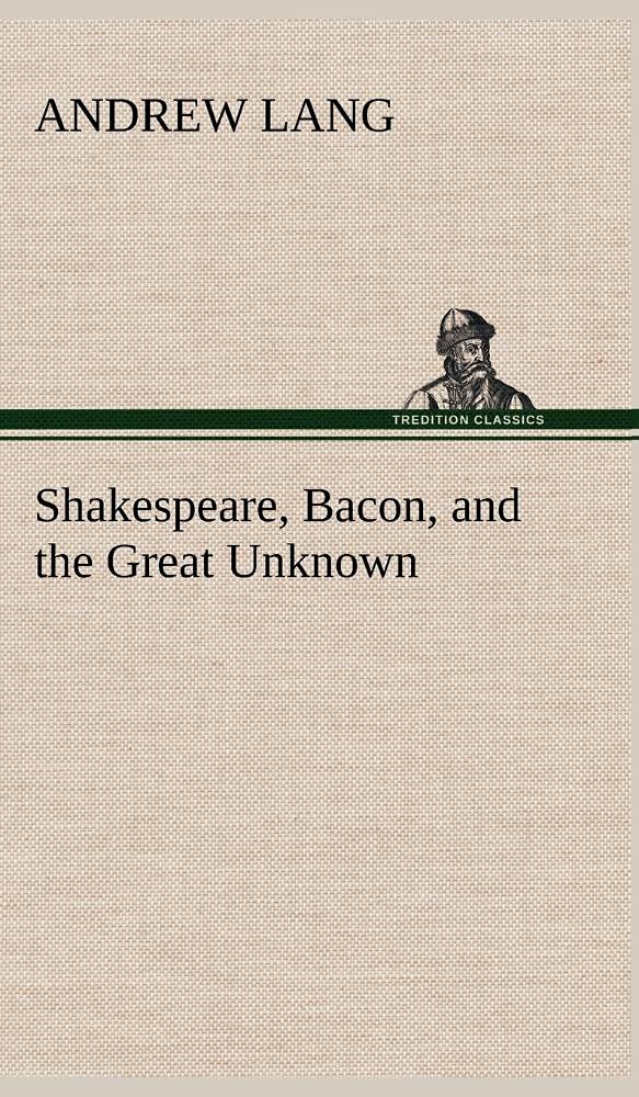 Shakespeare, Bacon, and the Great Unknown,Used