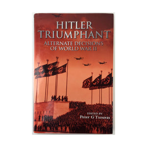 Hitler Triumphant: Alternate Decisions Of World War Ii,Used