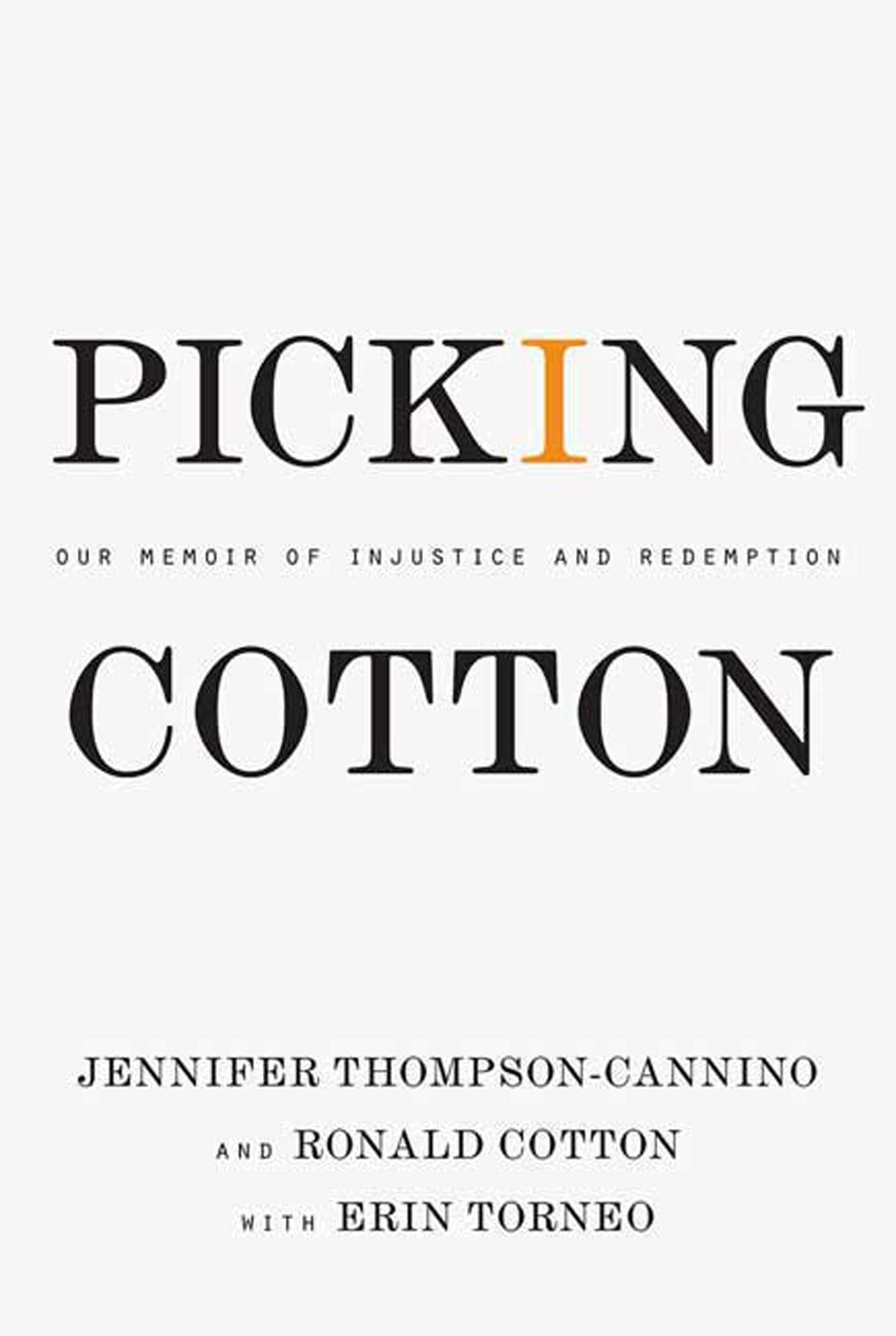 Picking Cotton: Our Memoir of Injustice and Redemption,New