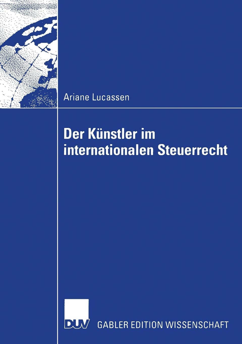 Der Knstler im internationalen Steuerrecht: Zugleich ein Beitrag zu den Grundfragen des internationalen Einkommen und Umsatzste,Used