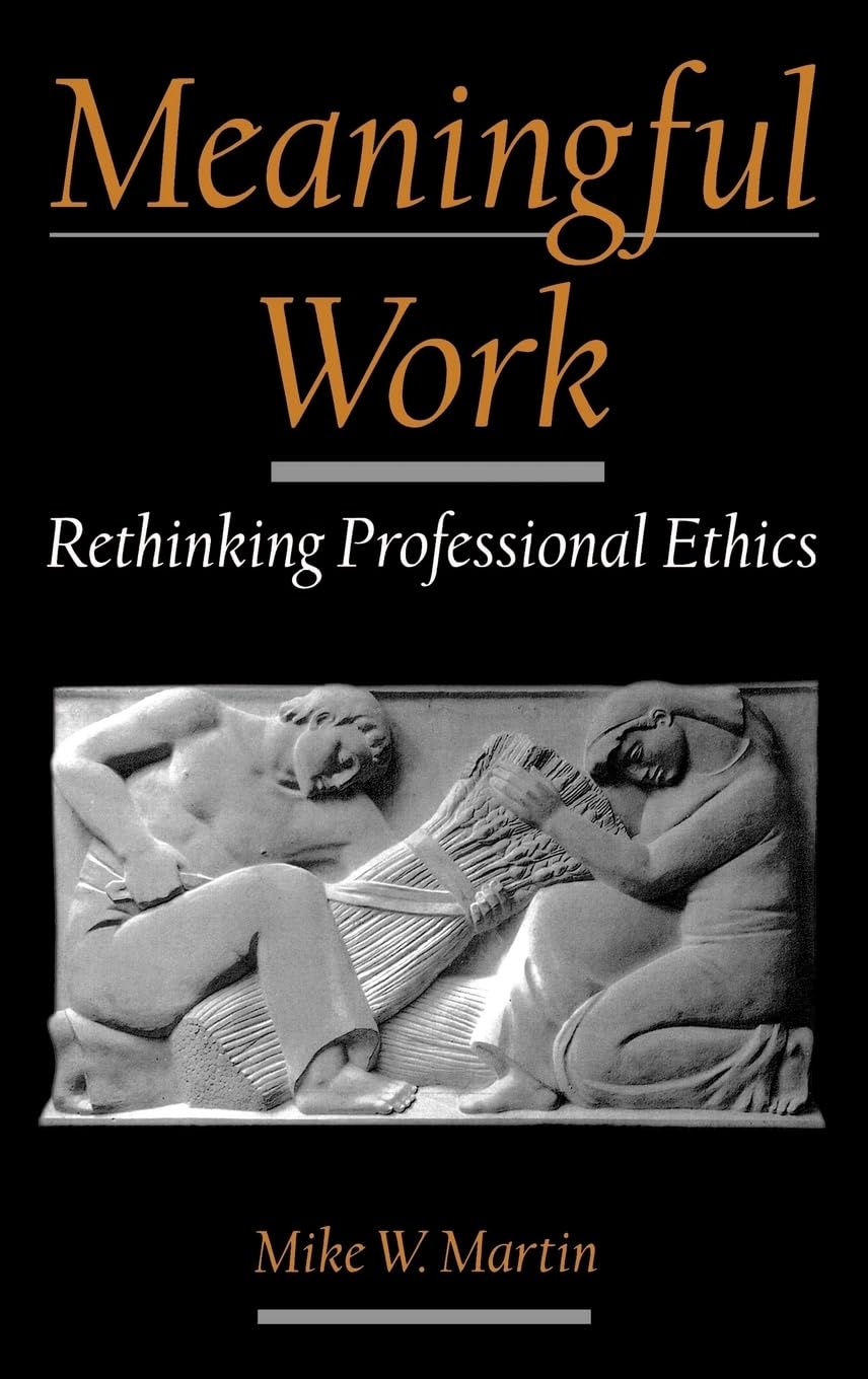 Meaningful Work: Rethinking Professional Ethics (Practical and Professional Ethics),Used