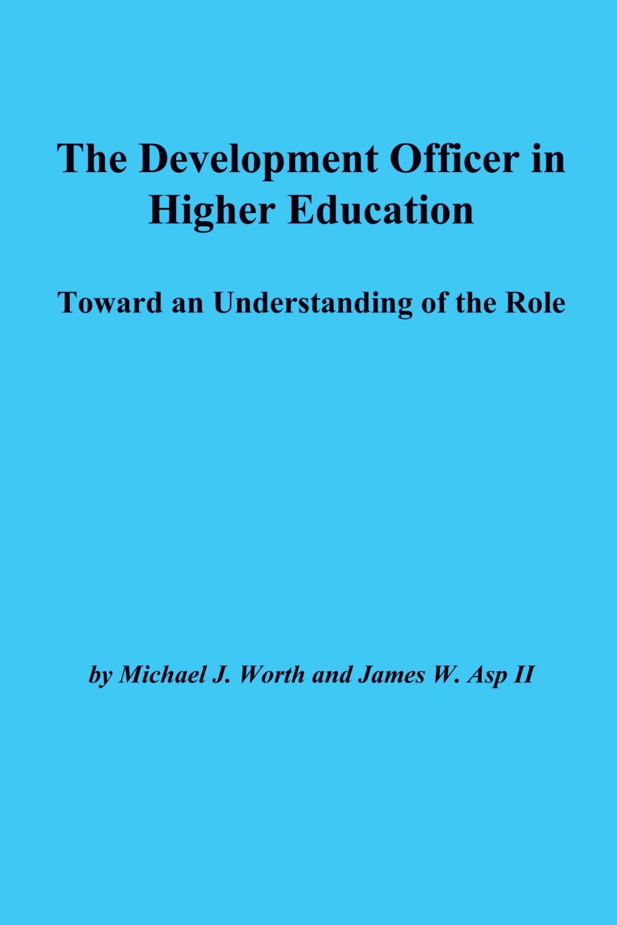 The Development Officer in Higher Education: Toward an Understanding of the Role (ASHEERIC Higher Education Reports),Used