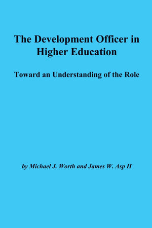 The Development Officer in Higher Education: Toward an Understanding of the Role (ASHEERIC Higher Education Reports),Used