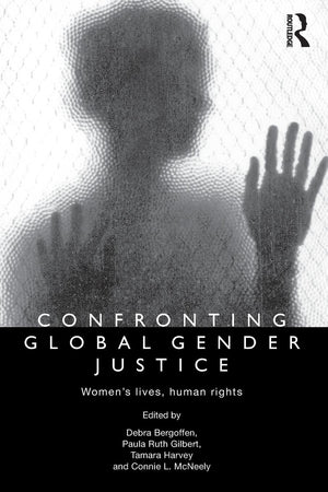 Confronting Global Gender Justice: Womens Lives, Human Rights,New
