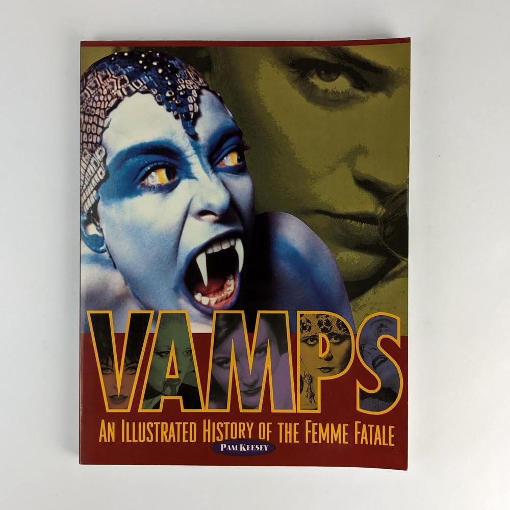 Vamps: An Illustrated History of the Femme Fatale,New