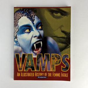 Vamps: An Illustrated History of the Femme Fatale,New