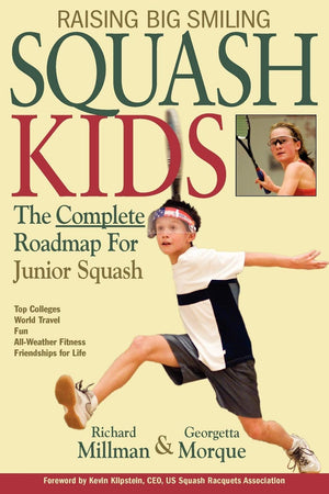 Raising Big Smiling Squash Kids: The Complete Roadmap For Junior Squash,Used