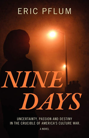 Nine Days: Uncertainty, Passion And Destiny In The Crucible Of America'S Culture War. A Novel.