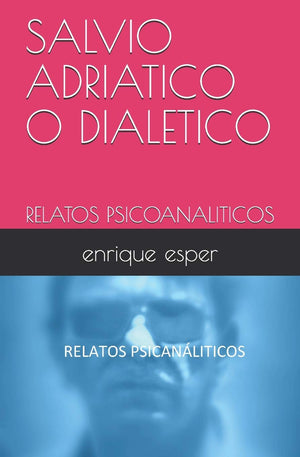 SALVIO ADRIATICO O DIALETICO: RELATOS PSICOANALITICOS (Portuguese Edition),Used