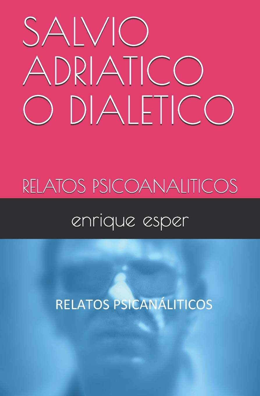 SALVIO ADRIATICO O DIALETICO: RELATOS PSICOANALITICOS (Portuguese Edition),Used
