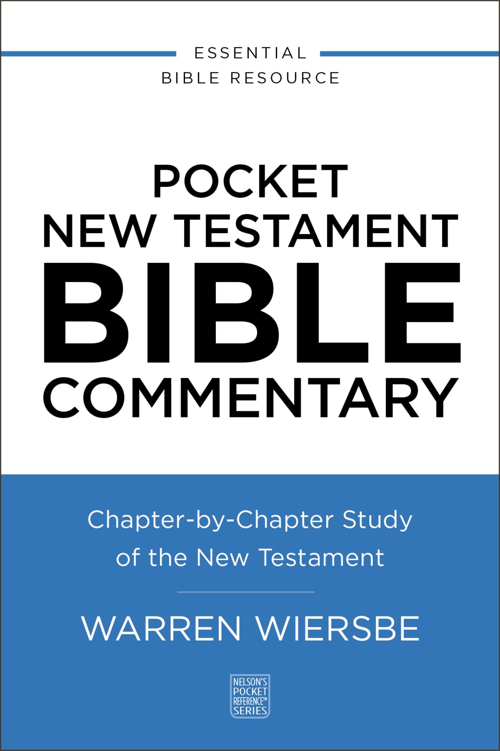 Pocket New Testament Bible Commentary: ChapterByChapter Study Of The New Testament (NelsonS Pocket Reference Series)
