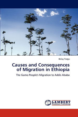 Causes and Consequences of Migration in Ethiopia: The Gamo People's Migration to Addis Ababa,Used