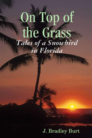 On Top of the Grass: Tales of a Snowbird in Florida,Used