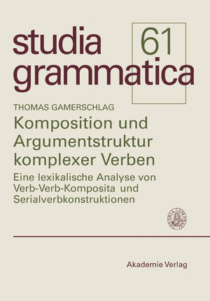 Komposition Und Argumentstruktur Komplexer Verben: Eine Lexikalische Analyse Von Verbverbkomposita Und Serialverbkonstruktione,Used