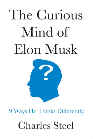 The Curious Mind Of Elon Musk: 9 Ways He Thinks Differently