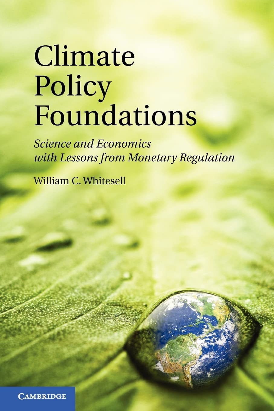 Climate Policy Foundations: Science and Economics with Lessons from Monetary Regulation,Used