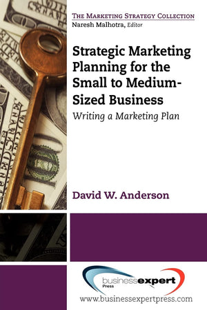 Strategic Marketing Planning For The Small To Medium Sized Business: Writing A Marketing Plan (Marketing Strategy Collection),Used