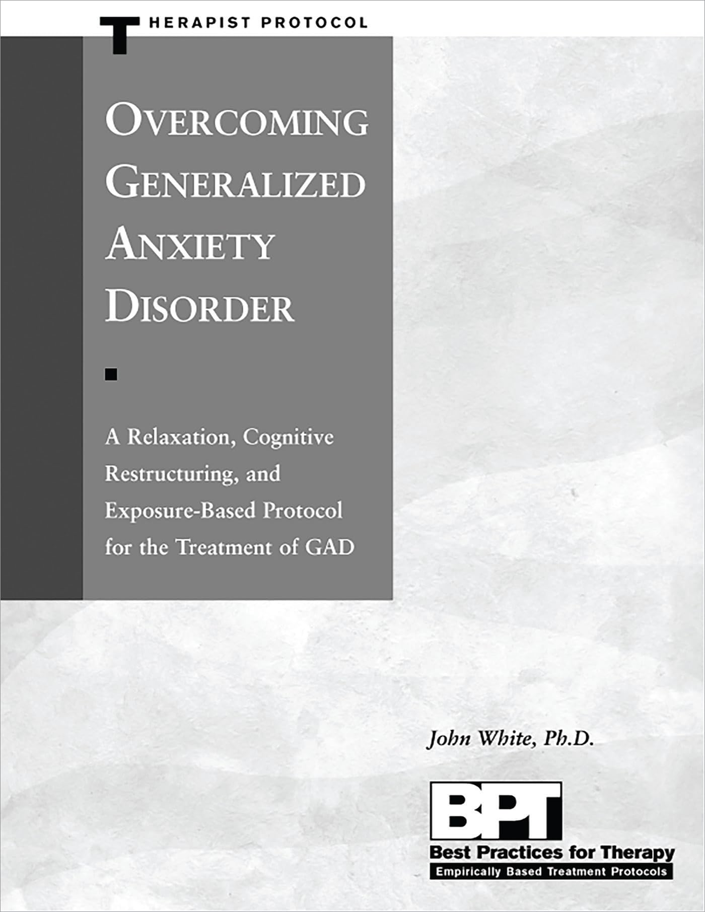 Overcoming Generalized Anxiety Disorder  Therapist Protocol,New