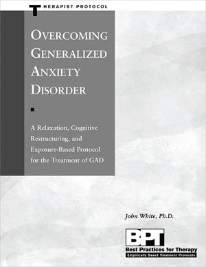 Overcoming Generalized Anxiety Disorder  Therapist Protocol,New