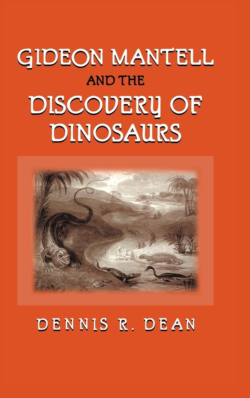 Gideon Mantell And The Discovery Of Dinosaurs,New