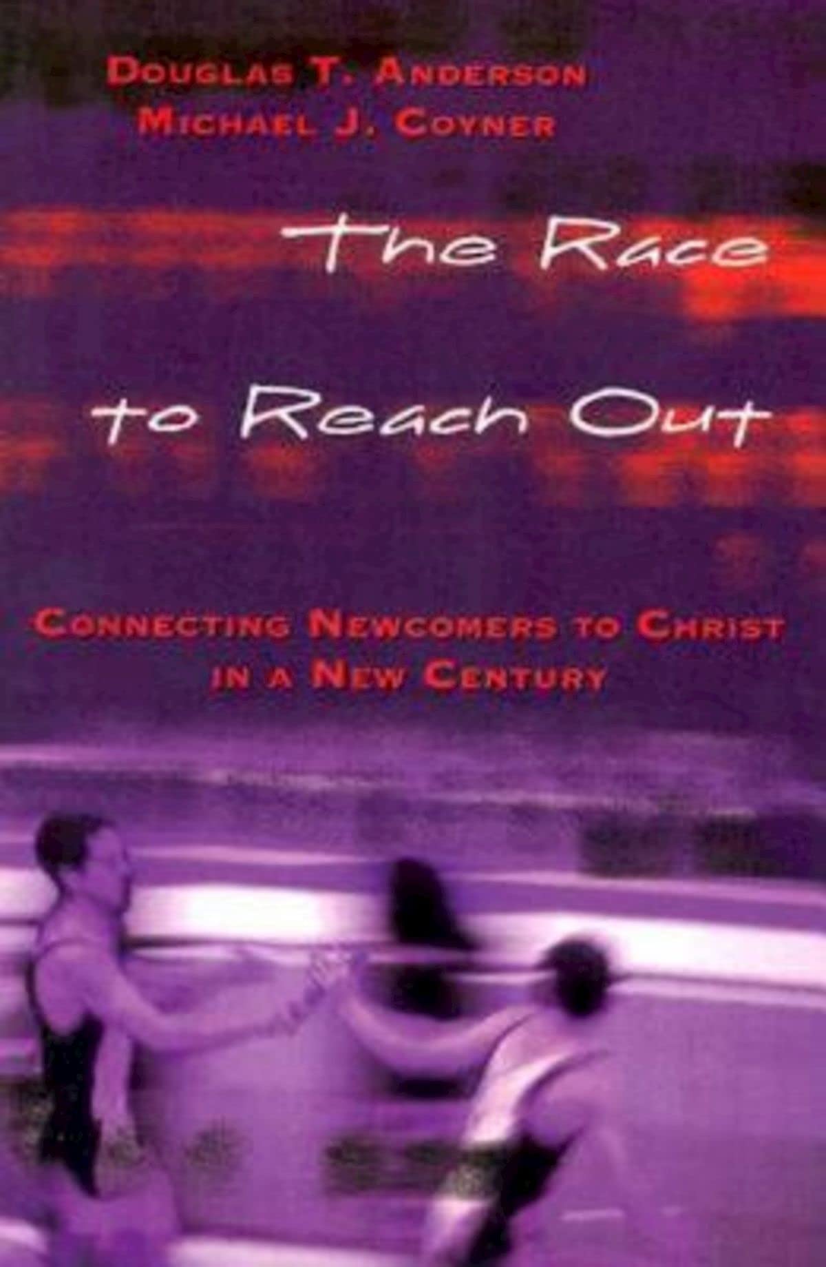 The Race to Reach Out: Connecting Newcomers to Christ in a New Century,Used