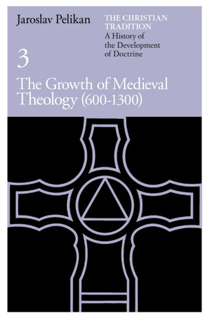 The Christian Tradition: A History Of The Development Of Doctrine, Vol. 3: The Growth Of Medieval Theology (6001300) (Volume 3)