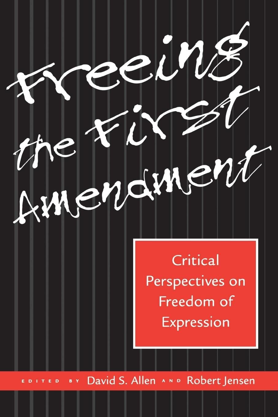 Freeing The First Amendment: Critical Perspectives On Freedom Of Expression,Used