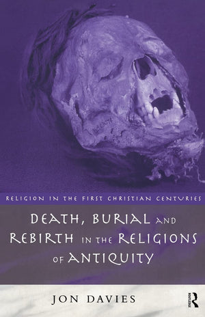 Death, Burial and Rebirth in the Religions of Antiquity (Religion in the First Christian Centuries),Used